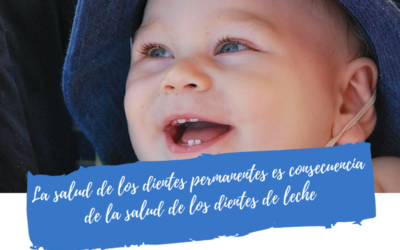 La salud de los dientes permanentes es consecuencia de la salud de los dientes de leche