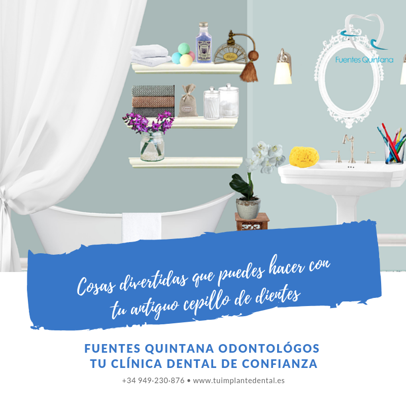 Cosas divertidas que puedes hacer con tu antiguo cepillo de dientes – Clinica Fuentes Quintana odontologos Guadalajara (1) "cosas divertidas que puedes hacer con tu antiguo cepillo de dientes Clinica Fuentes Quinatana Odontologos Guadalajara"