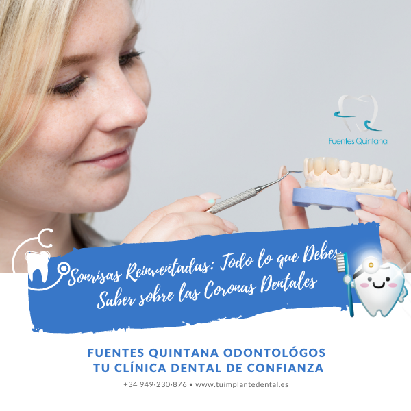 Sonrisas Reinventadas Todo lo que Debes Saber sobre las Coronas Dentales - Clinica dental Fuentes Quintana Guadalajara